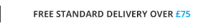 Free standard delivery over £75
