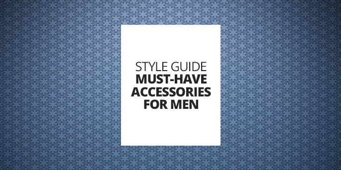 Style Guide: Must-Have Accessories for Men