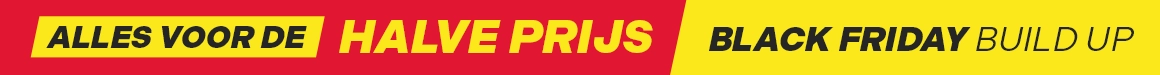 Black Friday Build Up - Alles Voor De Halve Prijs!