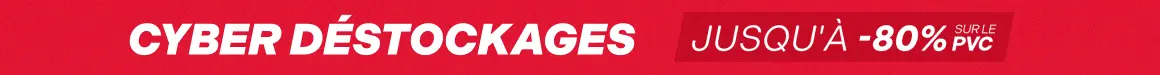 Cyber Déstockages - Jusqu'à -75% sur le PVC