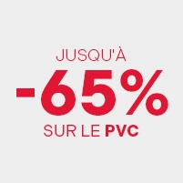 Jusqu'à -65% sur le PVC